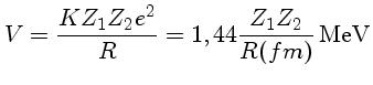 $V = \frac{KZ_1Z_2 e^2}{R}=1,44 \frac{Z_1Z_2}{R(fm)}{MeV}$
