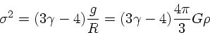 \sigma^2=(3\gamma-4)\frac{g}{R}=(3\gamma-4)\frac{4\pi}{3}G\rho