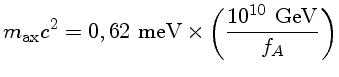 $m_{ax}c^2=0,62~{meV} \times (\frac{10^{10}~{GeV}}{f_A})$