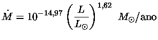 $\dot{M} = 10^{-14,97}(\frac{L}{L_\odot})^{1,62}~M_\odot/{ano}$