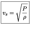 v_s = \sqrt{\frac{P}{\rho}}