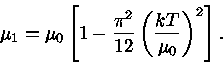  \mu_{1}=\mu_{0} [ 1-\frac{\pi^2}{12} ( \frac{kT}{\mu_{0}})^2 ].
