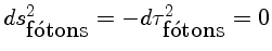 $ ds^2_{fótons} = c^2 d\tau^2_{fótons} = 0$