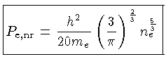 $ \boxed {P_{e,nr} = \frac{h^2}{20m_e}\left(\frac{3}{\pi}\right)^\frac{2}{3} n_e^\frac{5}{3}}$