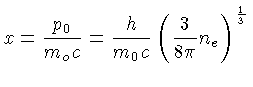 x=\frac{p_0}{m_oc}=\frac{h}{m_0c}(\frac{3}{8\pi}n_e)^\frac{1}{3}