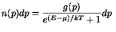 {n(p)dp = \frac{g(p)}{e^{(E-\mu)/kT}+1}dp}