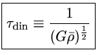 {\tau_{din}\equiv \frac{1}{(G\bar{\rho})^{\frac{1}{2}}}}$