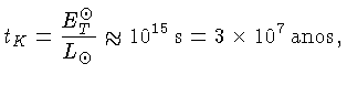 $t_K = \frac{E_T^\odot}{L_\odot} \approx 10^{15}\,{\rm s} = 3 \times 10^7\,{\rm anos},$