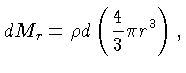 $dM_r=\rho d\left(\frac{4}{3}\pi r^3\right),$
