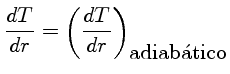 $\frac{dT}{dr}=(\frac{dT}{dr})_{adiabatico}$