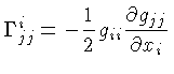 $ \Gamma^i_{jj} = -\frac{1}{2}g_{ii} \frac{\partial g_{jj}}{\partial x_i}$