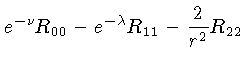 $ e^{-\nu}R_{00} - e^{-\lambda}R_{11} - \frac{2}{r^2}R_{22}$