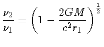 $ \frac{\nu_2}{\nu_1} = \left(1-\frac{2GM}{c^2r_1}\right)^\frac{1}{2}$