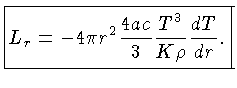 ${L_r = -4\pi r^2 \frac{4ac}{3}\frac{T^3}{K\rho}\frac{dT}{dr}.}$