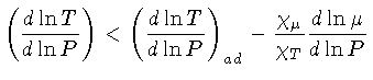 $ (\frac{d \ln T}{d\ln P}) < (\frac{d \ln T}{d\ln P})_{ad} -\frac{\chi_\mu}{\chi_T}\frac{d\ln \mu}{d\ln P}$