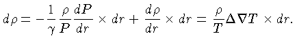 d\rho =-\frac{1}{\gamma}\frac{\rho}{P}\frac{dP}{dr} \times dr + \frac{d\rho}{dr} \times dr = \frac{\rho}{T}\Delta\nabla T \times dr.$