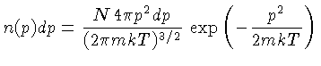 n(p)dp=\frac{N\,4\pi p^2dp}{(2\pi mkT)^{3/2}}\exp (-\frac{p^2}{2mkT})$