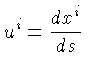 $ u^i = \frac{dx^i}{ds}$