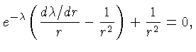 $ e^{-\lambda}\left(\frac{d\lambda/dr}{r}-\frac{1}{r^2}\right)+\frac{1}{r^2}=0,$