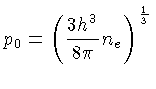 $p_0 = (\frac{3h^3}{8\pi}n_e)^\frac{1}{3}$