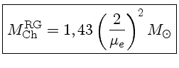 $M_{Ch}^{RG} = 1,43 (\frac{2}{\mu_e})^2 M_\odot}$
