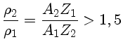$\frac{\rho_2}{\rho_1}= \frac{A_2Z_1}{A_1Z_2} > 1,5$