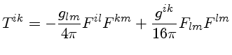 $T^{ik}=-\frac{g_{lm}}{4\pi}F^{il}F^{km}
+ \frac{g^{ik}}{16\pi}F_{lm}F^{lm}$