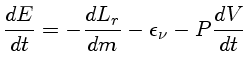$\frac{dE}{dt} = -\frac{dL_r}{dm} -\epsilon_\nu -P\frac{dV}{dt}$