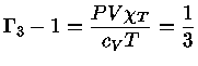 $ \Gamma_3-1=\frac{PV\chi_T}{c_V T}=\frac{1}{3}$