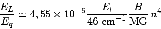\frac{E_L}{E_q}\simeq 4,55 \times 10^{-6}\frac{E_l}{\mbox{46 cm$^{-1}$}} \frac{B}{\mbox{MG}}\,n^4