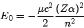 E_0 = - \frac{\mu c^2}{2} \frac{(Z\alpha)^2}{n^2}