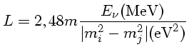$ L=2,48m \frac{E_\nu (MeV)}{\vert m_i^2-m_j^2\vert({eV}^2)}$
