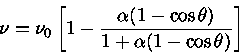 \nu = \nu_0 [1-\frac{\alpha(1-\cos\theta)}{1+\alpha(1-\cos\theta)}]