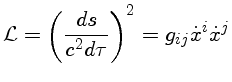 $L = (\frac{ds}{c^2d\tau})^2 = g_{ij}{\dot{x}^i}\dot{x}^j$