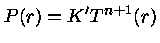 $ P(r) = K' T^{n+1}(r)$