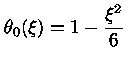 $ \theta_0(\xi) = 1 - \frac{\xi^2}{6}$