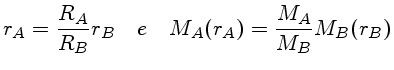 $r_A = \frac{R_A}{R_B}r_B \quad e \quad
M_A(r_A) = \frac{M_A}{M_B}M_B(r_B)$