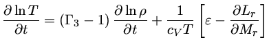 $ \frac{\partial \ln T}{\partial t} = (\Gamma_3-1) \frac...
...} + \frac{1}{c_V T}[\varepsilon - \frac{\partial L_r}{\partial M_r}]$