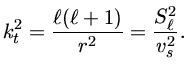 $ k_t^2={\ell(\ell+1)\over r^2}={S_\ell^2\over v_s^2}.$