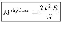 {M^{elipticas} = \frac{2v^2\,R}{G}}