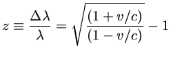 $z\equiv\frac{\Delta \lambda}{\lambda}=\sqrt{\frac{((1+v/c)}{(1-v/c)}}-1$