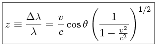 z\equiv \frac{\Delta \lambda}{\lambda} = \frac{v}{c}\cos \theta \left(\frac{1}{1-\frac{v^2}{c^2}}\right)^{1/2}