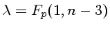 $\lambda = F_p(1,n-3)$