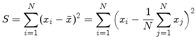 $ S = \sum_{i=1}^N(x_i-\bar{x})^2 =
\sum_{i=1}^N\Big(x_i-\frac{1}{N}\sum_{j=1}^N x_j\Big)^2$