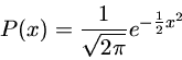 P(x)=\frac{1}{\sqrt{2\pi}}e^{-\frac{1}{2}x^2}