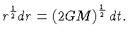 $r^\frac{1}{2}dr = (2GM)^\frac{1}{2}dt$